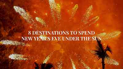 8 destinations to spend New Year's Eve under the sun